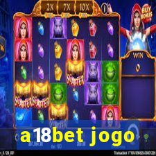 a18bet jogo